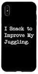 Coque pour iPhone XS Max I Snack to improve my jongler hilarant sarcasm