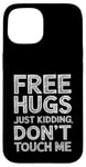 Coque pour iPhone 15 Free Hugs Just Kidding Don't Touch Me Sarcastic Meme Citation