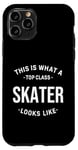 Coque pour iPhone 11 Pro Funny This Is What a Top Class Skater Looks Like