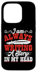 iPhone 14 Pro I Am Always Writing A Story In My Head Case