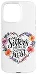 iPhone 15 Pro Max Not Sisters by Blood but Sisters by Heart Soul Sister Case