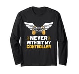 Never Without My Controller Retrogaming Video Game Gift Long Sleeve T-Shirt