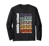 Middle School Teach Middle School Teacher Back to School Long Sleeve T-Shirt