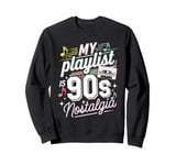 Throwback Playlist 90s Hits 90s Era 90s Pop 90s Rock Sweatshirt