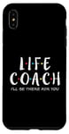 iPhone XS Max Life Coach I'll Be There for You, Gift for Life Coaches Case