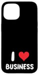 Coque pour iPhone 15 I Love Business - Cœur - Entrepreneur Startup Store Retail