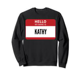 Kathy Name Tag, Hello My Name Is Kathy Sweatshirt