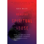 Healing Spiritual Abuse – How to Break Free from Bad Church Experiences (häftad, eng)