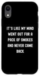 Coque pour iPhone XR Sayings Sarcastic Sayings, It's Like My Mind Went Out for a Pack