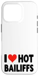 iPhone 16 Pro I Love Hot Bailiffs - Heart - Court Jury Judge Law Lawyer Case