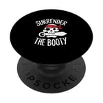 Surrender The Booty Pirate Skeleton Joke Festival Men Women PopSockets Adhesive PopGrip