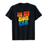 In My Mom Era Mom Life Retro T-Shirt