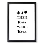 Big Box Art Then There Were Three Typography Framed Wall Art Picture Print Ready to Hang, Black A2 (62 x 45 cm)