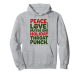 Peace Love And Maybe One Holiday Throat Punch Red Green Pullover Hoodie