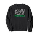 When i wake up it will be christmas Sweatshirt