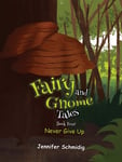 Fairy and Gnome Tales – Book Four  Never Give Up