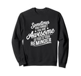 Sometimes You Forget You Are Awesome Inspirational Thank You Sweatshirt