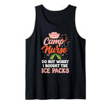 Camp Nurse Do Not Worry I Bought Ice Packs Tank Top