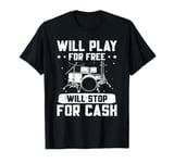 Drums Music Drums Player Will Play For Free Drummer T-Shirt