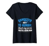 Womens Gangster Shark To Human Shark My Words You’re A Dead Man V-Neck T-Shirt