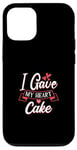 Coque pour iPhone 12/12 Pro I Gave My Heart To Cake – Cake Lover Valentine's Day