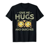 Give Me Hugs And Quiches Cookie Baking Bake Baker Biscuit T-Shirt