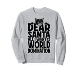 Cat World Domination Christmas Wish List Funny Cute Cats Sweatshirt