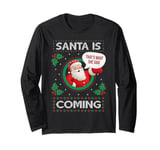 Santa Is Coming X THAT'S WHAT SHE SAID X XMAS Christmas Long Sleeve T-Shirt