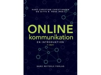 Online Kommunikation - En Introduktion | Heidi Hansen Charlie Breindahl Ole E. Andersen Nanna Friis Peter Svarre Ian Wisler-Poulsen Ole Gregersen Hans-Christian Christiansen Gitte B. Rose Ditte Maria Bergstrøm | Språk: Danska