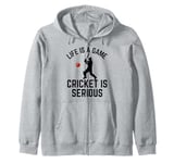 Life Is A Game Cricket Is Serious Cricket Lover Cricketer Zip Hoodie