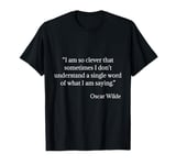 Oscar Wilde Shirt I Am So Clever Quote T-Shirt