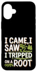 iPhone 16 Plus I Came I Saw I Tripped On A Root Funny Campers And Hikers Case