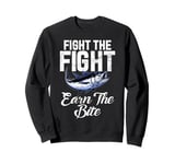 Fight the Fight Earn the Bite Tuna Fishing Sweatshirt