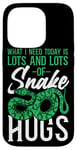 iPhone 14 Pro Snake Serpent What I Need Today Is Lots & Lots Of Snake Hugs Case