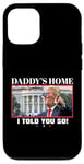 Coque pour iPhone 12/12 Pro Funny Daddy's Home, I Told You So - Trump 2024 Get Over It