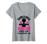 Womens Sometimes the things we can't change ends up changing us sis V-Neck T-Shirt