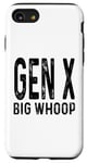 Coque pour iPhone SE (2020) / 7 / 8 Gen X Big Whoop Funny Generation X Saying Humour