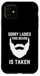 Coque pour iPhone 11 Désolé, mesdames, cette barbe est prise