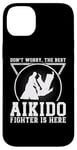 iPhone 14 Plus Aikido Fighter - Dont worry the best Aikido fighter is there Case