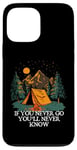 iPhone 13 Pro Max If You Never Go You'll Never Know Camping Wildlife Camper Case