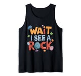 Wait I See A Rock Retro Geology Rockhounding Mineralogy Tank Top