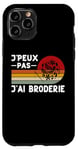 Coque pour iPhone 11 Pro Je Peux Pas J'ai Broderie Humour Brodeur Brodeuse Cadeau