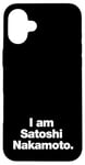 iPhone 16 Plus I am Satoshi Nakamoto | Funny Bitcoin Founder Design Case