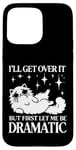 Coque pour iPhone 15 Pro Max I'll Get Over It, But First Let Me Be Dramatic – Funny Cat