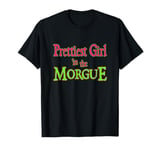 Prettiest Girl In The Morgue T-Shirt