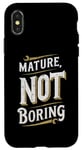 Coque pour iPhone X/XS Mature, Not Boring Vintage Funny Gift