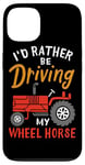 Coque pour iPhone 13 I'd Rather Be Driving My Wheel Horse Tracteur agricole amusant