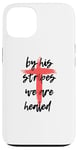 Coque pour iPhone 13 By His Stripes, We Are Healed - Isaiah 53:5 Verse biblique God