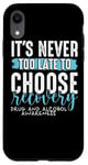 iPhone XR Never Too Late Choose Recovery Drug Alcohol Awareness Case