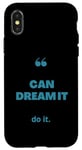 iPhone X/XS If You Can Dream It You Can Do It Case